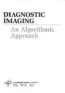 Cover of: Diagnostic imaging: an algorithmic approach