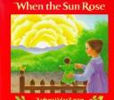 Cover of: When the Sun Rose (Sandcastle Books) by Barbara Helen Berger