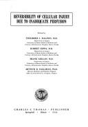 Cover of: Reversibility of cellular injury due to inadequate perfusion; by Conference on Reversibility of Cellular Injury Due to Inadequate Perfusion Miami, Fla. 1971.