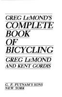 Cover of: Greg LeMond's complete book of bicycling