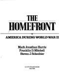 Cover of: The Homefront: America during World War II