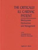 Cover of: The Critically Ill Cardiac Patient: Multisystem Dysfunction and Management