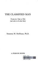 Cover of: The classified man: Twenty-two types of men (and what to do about them) (Perigee books)