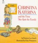 Cover of: Christina Katerina and the Time She Quit the Family by Patricia Lee Gauch