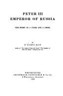 Cover of: Peter III, Emperor of Russia: the story of a crisis and a crime.