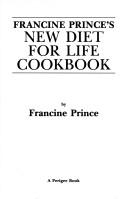 Cover of: Francine Prince's new diet for life cookbook by Francine Prince
