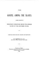 Cover of: The Gospel among the slaves.: A short account of missionary operations among the African slaves of the Southern States.