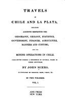 Cover of: Travels in Chile and La Plata: including accounts respecting the geography, geology, statistics, government, finances, agriculture, manners, and customs, and the mining operations in Chile; collected during a residence of several years in these countries.