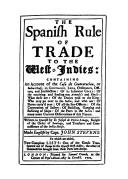 Cover of: The Spanish rule of trade to the West-Indies, containing an account of the Casa de contratacion, or India-House ...
