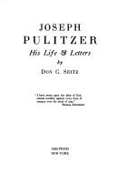 Cover of: Joseph Pulitzer, his life & letters. by Don Carlos Seitz