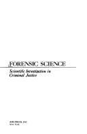 Cover of: Forensic science: scientific investigation in criminal justice