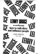 Cover of: Lenny Bruce: An Autobiography : How to Talk Dirty and Influence People