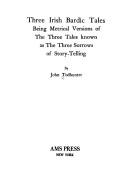 Cover of: Three Irish bardic tales: being metrical versions of the three tales known as The three sorrows of story-telling