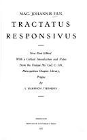 Cover of: Mag. Johannis Hus Tractatus responsivus ; now first edited with a critical introduction and notes from the unique ms. cod. C. 116, Metropolitan chapter library, Prague by Jan Hus