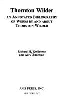 Cover of: Thornton Wilder, an annotated bibliography of works, by and about Thornton Wilder