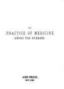 Cover of: The Practice of Medicine Among the Burmese