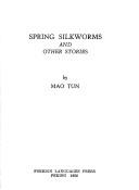 Cover of: Spring silkworms, and other stories by Mao Dun