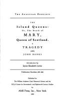 The island queens, or, The death of Mary, Queen of Scotland by John Banks