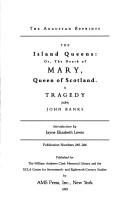 Cover of: The Island Queens: Or, the Death of Mary, Queen of Scotland a Tragedy (1684) (Augustan Reprints)