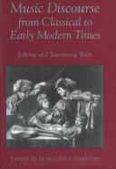 Cover of: Music Discourse from Classical to Early Modern Times: Editing and Translating Texts : Papers Given at the Twenty-Sixth Annual Conference on Editoria (Conference on Editorial Problems//(Proceedings))