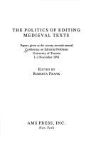 Cover of: The Politics of Editing Medieval Texts: Papers Given at the Twenty-Seventh Annual Conference on Editorial Problems, University of Toronto 1-2 Novemb (Conference on Editorial Problems//(Proceedings))