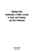 Cover of: Mainland China organizations of higher learning in science and technology and their publications: a selected guide.