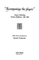 Cover of: "Accompaninge the players": essays celebrating Thomas Middleton, 1580-1980