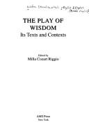 The Play of Wisdom Its Texts and Contexts (Ams Studies in the Middle Ages) by Milla Cozart Riggio