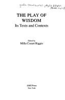 Cover of: The Play of Wisdom Its Texts and Contexts (Ams Studies in the Middle Ages)