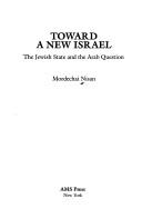 Cover of: Toward a New Israel: The Jewish State and the Arab Question (Ams Studies in Modern Society)