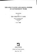 Cover of: The stop watch and bonus system in government work: hearings before the Committee on Labor, House of Representatives, Sixty-third Congress, second session on H.R. 8662.