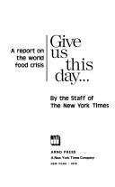 Cover of: Give Us This Day: A Report on the World Food Crisis