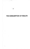 Cover of: The consumption of wealth by Elizabeth Ellis Hoyt, Elizabeth Ellis Hoyt