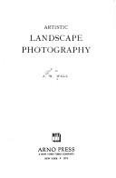Cover of: Artistic landscape photography by Alfred H. Wall