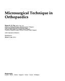 Microsurgical technique in orthopaedics by Robert W. Pho