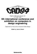 Cover of: Cad84: 6th International Conference and Exhibition on Computers in Design Engineering