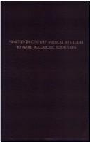 Cover of: Nineteenth-century medical attitudes toward alcoholic addiction: six studies, 1814-1867