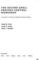 Cover of: The Second Shell Process Control Workshop: Solutions to the Shell Standard Control Problem