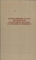 Cover of: Letters addressed to H.R.H. the Grand Duke of Saxe Coburg and Gotha, on the theory of probability