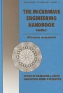Cover of: Microwave Engineering Handbook Volume 1: Microwave Components (Microwave and RF Techniques and Applications)