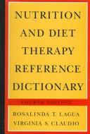 Cover of: Nutrition And Diet Therapy Reference Dictionary - Fourth Edition | Rosalinda T. Lagua