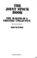 Cover of: The Joint stock book: the making of a theatre collective