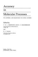 Cover of: Accuracy in molecular processes: its control and relevance to living systems