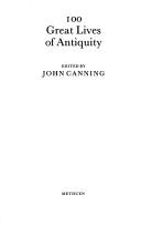 Cover of: 100 great lives of antiquity by edited by John Canning.