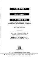 Cover of: Injection Molding Handbook: The Complete Molding Operation: Technology, Performance,  Economics