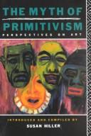 Cover of: The Myth of primitivism: perspectives on art