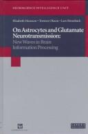 Cover of: On Astrocytes and Glutamate Neurotransmission: New Waves in Brain Information Processing (Neuroscience Intelligence Unit)