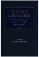 Cover of: Victorian liberalism: nineteenth century political thought and practice