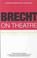 Cover of: Brecht on theatre