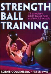 Strength ball training by Lorne Goldenberg, Peter Twist